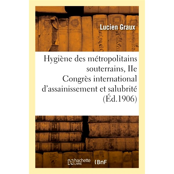 预订 Hygiène des métropolitains souterrains, rapport présenté au IIe Congrès international 地下*市卫生，向*届国