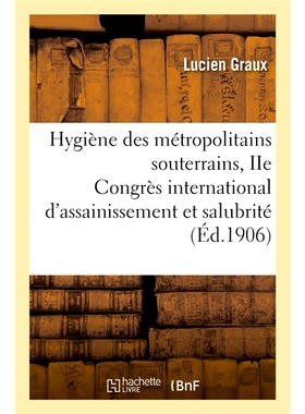 预订 Hygiène des métropolitains souterrains, rapport présenté au IIe Congrès international 地下*市卫生，向*届国