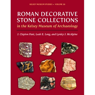 预订 Roman Decorative Stone Collections in the Kelsey Museum of Archaeology 凯尔西考古博物馆的罗马装饰石藏品: 9780472131
