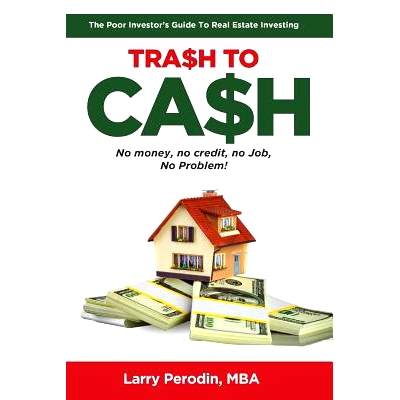 预订 Trash to Cash: The Poor Investor’s Guide to Real Estate Investing: 9781794106413