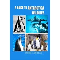 预订 A Guide to Antarctica Wildlife: The ultimate Visitors handbook to knowing and identifying penguins whales dolphins