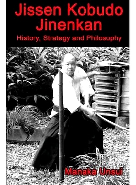 预订 Jissen Kobudo Jinenkan: History, Strategy and Philosophy: 9781726336925
