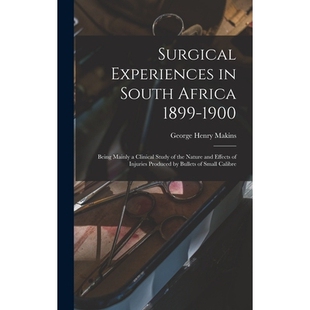 预订 Surgical Experiences in South Africa 1899-1900; Being Mainly a Clinical Study of the Nature and Effects of Injuries