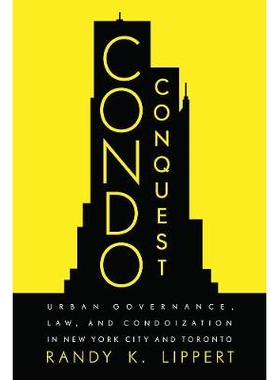 预订 Condo Conquest: Urban Governance, Law, and Condoization in New York City and Toronto 公寓征服：纽约市和多伦多的城市