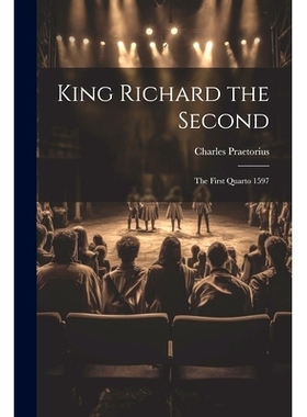 预订 King Richard the Second: The First Quarto 1597: 9781021648716