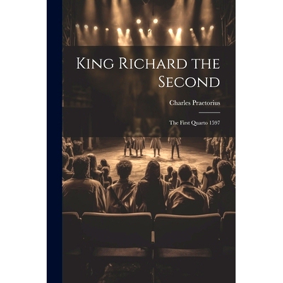 预订 King Richard the Second: The First Quarto 1597: 9781021648716