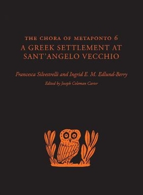 预订 The Chora of Metaponto 6: A Greek Settlement at Sant’Angelo Vecchio 梅塔蓬托的科拉 6：圣天使桥的希腊人居所: 978147