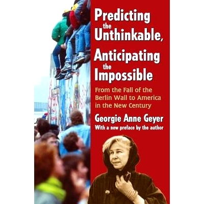 预订 Predicting the Unthinkable, Anticipating the Impossible: From the Fall of the Berlin Wall to America in the New Cen