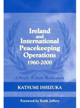 预订 Ireland and International Peacekeeping Operations 1960-2000 爱尔兰与国际维和行动196-2: 9780714684406