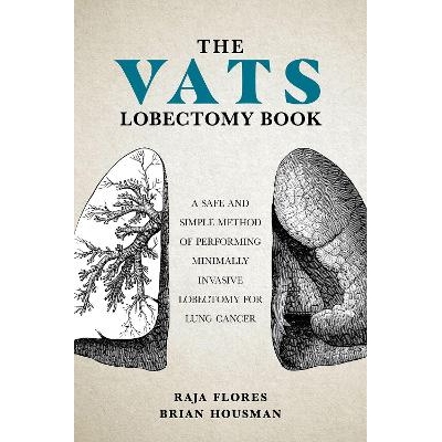预订 The VATS Lobectomy Book A Safe and Simple Method of Performing Minimally Invasive Lobectomy for Lung Cancer VATS 肺