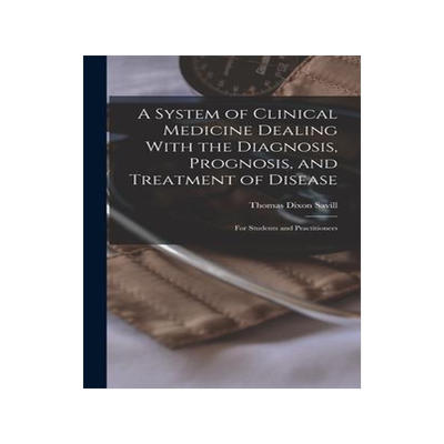 [预订]A System of Clinical Medicine Dealing With the Diagnosis, Prognosis, and Treatment of Disease: For S 9781017179378