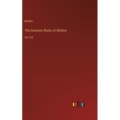 预订 The Dramatic Works of Molière: Vol. 3rd: 9783385371798