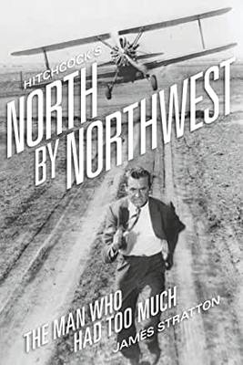【预订】Hitchcock’s North by Northwest: The Man Who Had Too Much