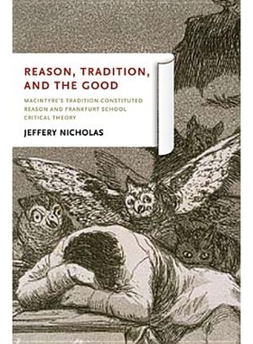 预订 Reason, Tradition, and the Good: Macintyre’s Tradition-Constituted Reason and Frankfurt School Critical Theory 理
