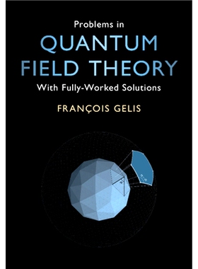 Problems in Quantum Field Theory: With Fully-Worked Solutions 量子场论中的问题：具有完备的解决方案: 9781108972352