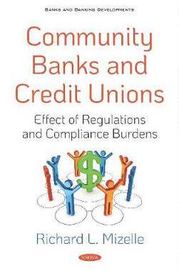[预订]Community Banks and Credit Unions: Effect of Regulations and Compliance Burdens 9781536160666