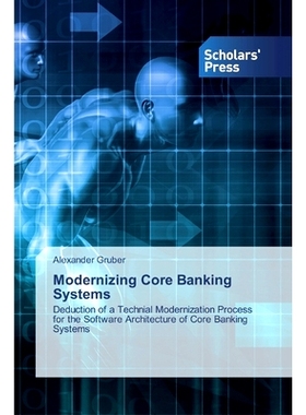 预订 Modernizing Core Banking Systems：Deduction of a Technial Modernization Process for the Software Architecture of Co