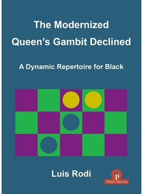 预订 The Modernized Queen’s Gambit Declined: A Dynamic Repertoire for Black 现代化的“后翼弃兵”遭到拒绝: 9789464201970