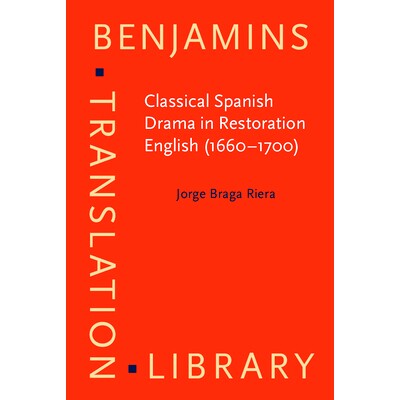 预订 Classical Spanish Drama in Restoration English (1660-1700) 王朝复辟时期英国的经典西班牙戏剧 (1660-1700): 9789027224