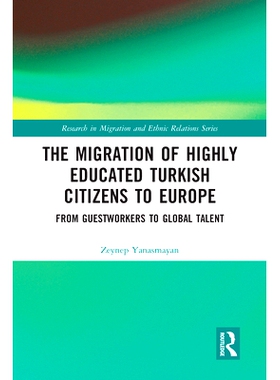 预订 The Migration of Highly Educated Turkish Citizens to Europe: From Guestworkers to Global Talent 高学历土耳其公民移