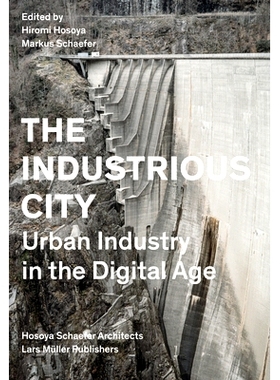 预订 The Industrious City: Urban Industry in the Digital Age 工业城市：数字时代的城市产业: 9783037786147