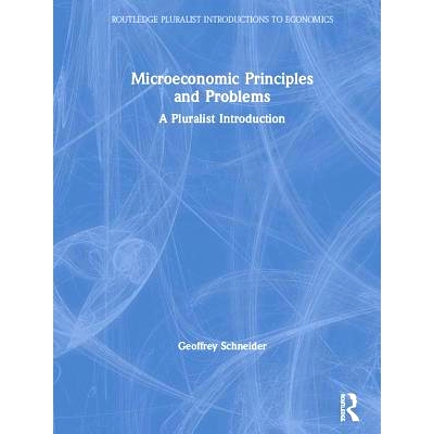 预订 Microeconomic Principles and Problems: A Pluralist Introduction 微观经济学原理与问题：多元化导论: 9780367024840