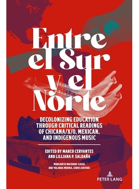 预订 Entre el Sur y el Norte: Decolonizing Education through Critical Readings of Chicana/x/o Mexican and Indigenous Mus