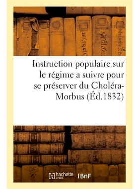 预订 Instruction Populaire Sur Le Regime a Suivre Pour Se Preserver Du Cholera-Morbus 预防霍乱的流行饮食说明: 9782014079