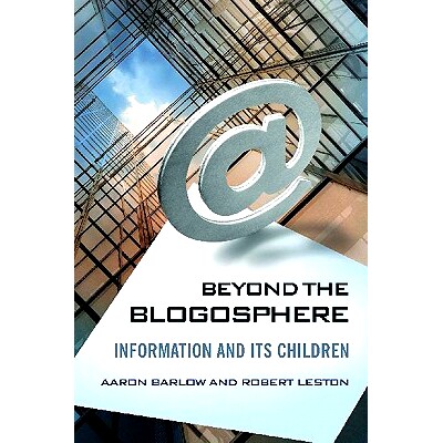 预订 Beyond the Blogosphere: Information and Its Children 博客圈之外：信息及其衍生品: 9780313392870