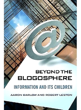 预订 Beyond the Blogosphere: Information and Its Children 博客圈之外：信息及其衍生品: 9780313392870