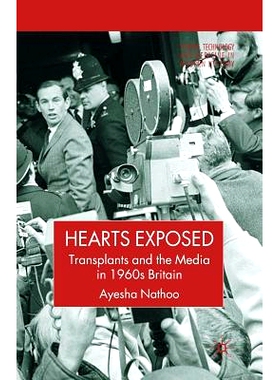 预订 Hearts Exposed: Transplants and the Media in 1960s Britain: 9781349541355
