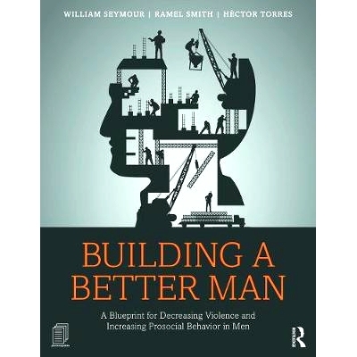 预订 Building a Better Man: A Blueprint for Decreasing Violence and Increasing Prosocial Behavior in Men 建设一个更好的