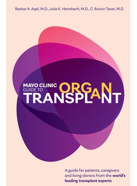 预订 Mayo Clinic Guide to Organ Transplant: A Guide for Patients, Caregivers and Living Donors from the World’s Leading