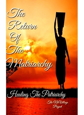 预订 The Return of The Matriarchy: Healing the Patriarchy: 9781716941061