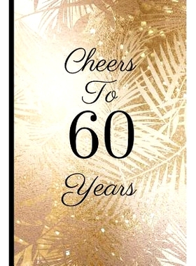 预订 Cheers to 60 Years: A Beautiful 60th Birthday Gift and Keepsake to Write Down Special Moments: 9781791752309