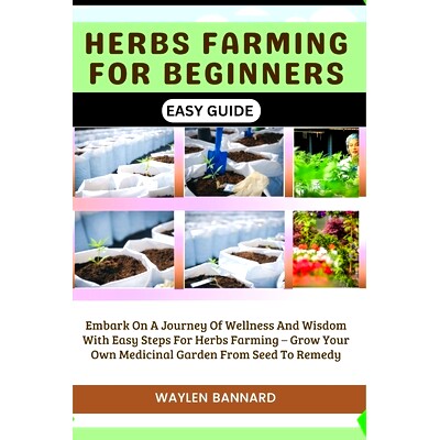 预订 Herbs Farming for Beginners Easy Guide: Embark On A Journey Of Wellness And Wisdom With Easy Steps For Herbs Farmin