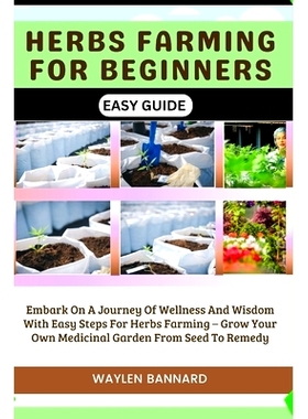 预订 Herbs Farming for Beginners Easy Guide: Embark On A Journey Of Wellness And Wisdom With Easy Steps For Herbs Farmin