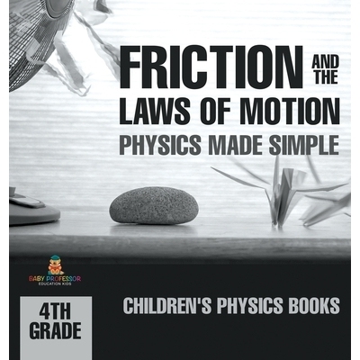 预订 Friction and the Laws of Motion - Physics Made Simple - 4th Grade Children’s Physics Books: 9798869415493