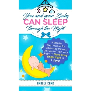预订 You and Your Baby Can Sleep Through the Night: A Step by Step Manual for Exhausted Parents on How to Train Your Bab