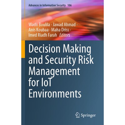 预订 Decision Making and Security Risk Management for IoT Environments 物联网环境的决策与安全风险管理 9783031475924