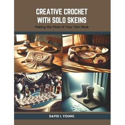 预订 Creative Crochet with Solo Skeins: Making the Most of Your Yarn Book: 9798875905070