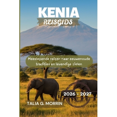 预订 Kenia Reisgids 2026-2027: Meeslepende reizen naar eeuwenoude tradities en levendige zielen 9798278564454