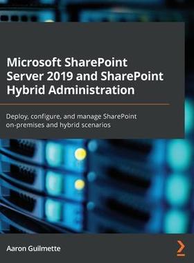 [预订]Microsoft SharePoint Server 2019 and SharePoint Hybrid Administration: Deploy, configure, and manage 9781800563735