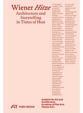 预订 Wiener Hitze: Architecture and Storytelling in Times of Heat 维纳·希策：热火时代的建筑和讲故事: 9783038603283