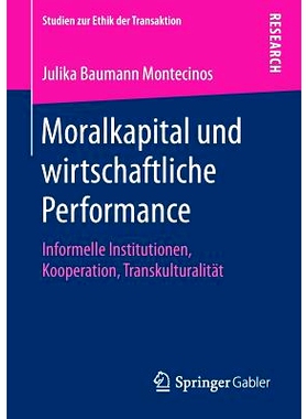 预订 Moralkapital Und Wirtschaftliche Performance: Informelle Institutionen, Kooperation, Transkulturalität: 9783658264