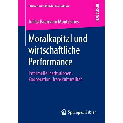 预订 Moralkapital Und Wirtschaftliche Performance: Informelle Institutionen, Kooperation, Transkulturalität: 9783658264