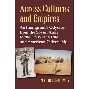 预订 Across Cultures and Empires: An Immigrant’s Odyssey from the Soviet Army to the Us War in Iraq and American Citize