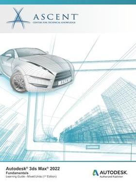 [预订]Autodesk 3ds Max 2022: Fundamentals (Mixed Units): Autodesk Authorized Publisher 9781956032024