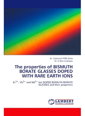 预订 The properties of BISMUTH BORATE GLASSES DOPED WITH RARE EARTH IONS: 9786207640782
