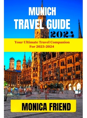 预订 Munich Travel Guide: Your Ultimate Travel Companion for 2023-2024: 9798859773695
